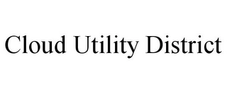 CLOUD UTILITY DISTRICT Trademark Image
