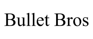 BULLET BROS Trademark Image