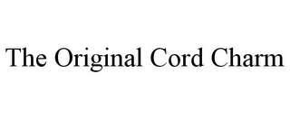 THE ORIGINAL CORD CHARM Trademark Image