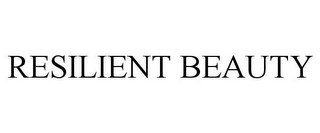 RESILIENT BEAUTY Trademark Image