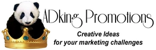ADKING PROMOTIONS, CREATIVE IDEAS FOR YOUR MARKETING CHALLENGES Trademark Image