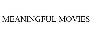 MEANINGFUL MOVIES Trademark Image