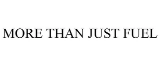 MORE THAN JUST FUEL Trademark Image