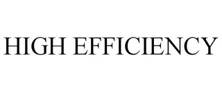 HIGH EFFICIENCY Trademark Image