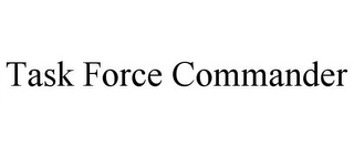 TASK FORCE COMMANDER Trademark Image