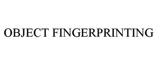 OBJECT FINGERPRINTING Trademark Image