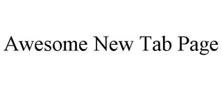 AWESOME NEW TAB PAGE Trademark Image
