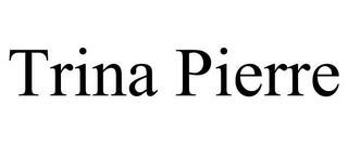 TRINA PIERRE Trademark Image