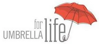 UMBRELLA FOR LIFE Trademark Image