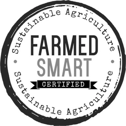 SUSTAINABLE AGRICULTURE FARMED SMART CERTIFIED SUSTAINABLE AGRICULTURE Trademark Image