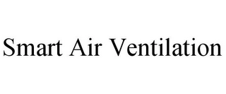 SMART AIR VENTILATION Trademark Image