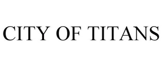 CITY OF TITANS Trademark Image