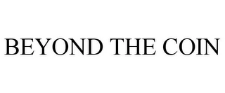 BEYOND THE COIN Trademark Image