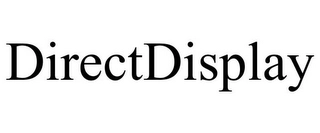 DIRECTDISPLAY Trademark Image