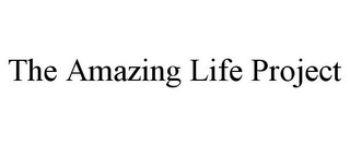THE AMAZING LIFE PROJECT Trademark Image