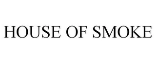 HOUSE OF SMOKE Trademark Image
