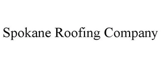SPOKANE ROOFING COMPANY Trademark Image