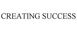 CREATING SUCCESS Trademark Image