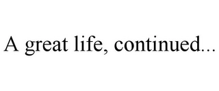 A GREAT LIFE, CONTINUED... Trademark Image