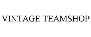 VINTAGE TEAMSHOP Trademark Image
