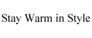 STAY WARM IN STYLE Trademark Image