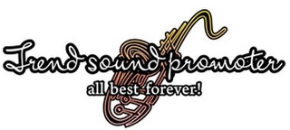 TREND SOUND PROMOTER ALL BEST FOREVER! Trademark Image