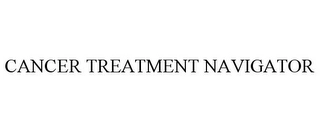 CANCER TREATMENT NAVIGATOR Trademark Image