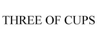 THREE OF CUPS Trademark Image