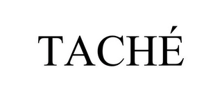 TACHÉ Trademark Image