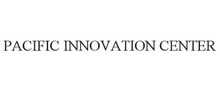 PACIFIC INNOVATION CENTER Trademark Image