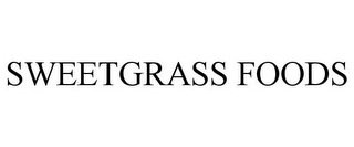 SWEETGRASS FOODS Trademark Image