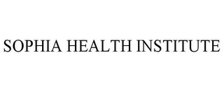 SOPHIA HEALTH INSTITUTE Trademark Image