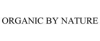 ORGANIC BY NATURE Trademark Image