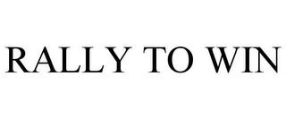 RALLY TO WIN Trademark Image