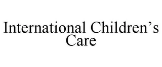 INTERNATIONAL CHILDREN'S CARE Trademark Image