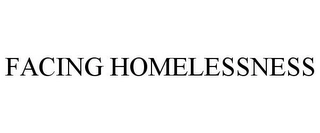 FACING HOMELESSNESS Trademark Image