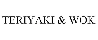 TERIYAKI & WOK Trademark Image