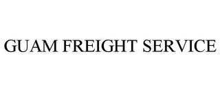 GUAM FREIGHT SERVICE Trademark Image
