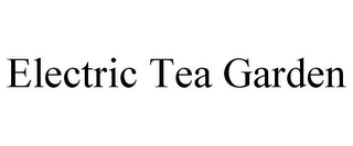 ELECTRIC TEA GARDEN Trademark Image