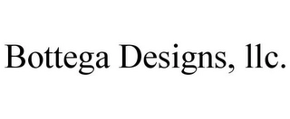 BOTTEGA DESIGNS, LLC. Trademark Image