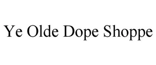 YE OLDE DOPE SHOPPE Trademark Image