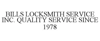 BILLS LOCKSMITH SERVICE INC. QUALITY SERVICE SINCE 1978 Trademark Image