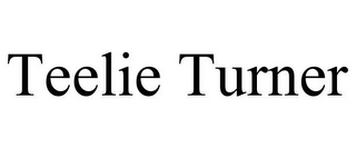 TEELIE TURNER Trademark Image