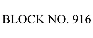 BLOCK NO. 916 Trademark Image