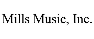 MILLS MUSIC, INC. Trademark Image