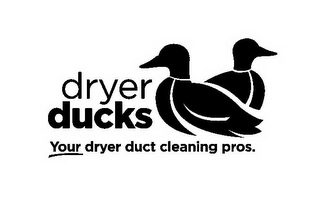 DRYER DUCKS YOUR DRYER DUCT CLEANING PROS. Trademark Image