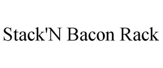STACK'N BACON RACK Trademark Image