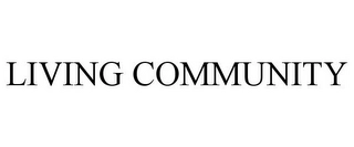 LIVING COMMUNITY Trademark Image