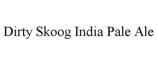 DIRTY SKOOG INDIA PALE ALE Trademark Image