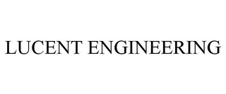 LUCENT ENGINEERING Trademark Image